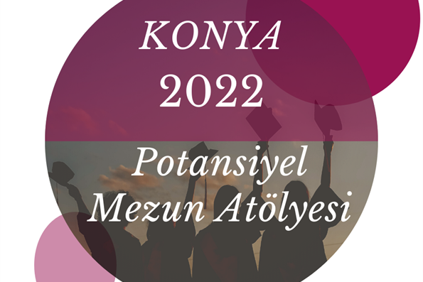 Konya Potansiyel Mezun Atölyesi 2022