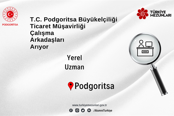 T.C. Podgoritsa Büyükelçiliği Ticaret Müşavirliği Çalışma Arkadaşları Arıyor!